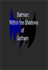 Batman: Within the Shadows of Gotham